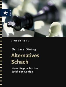 Alternatives Schach. Neue Regeln für das Spiel der Könige